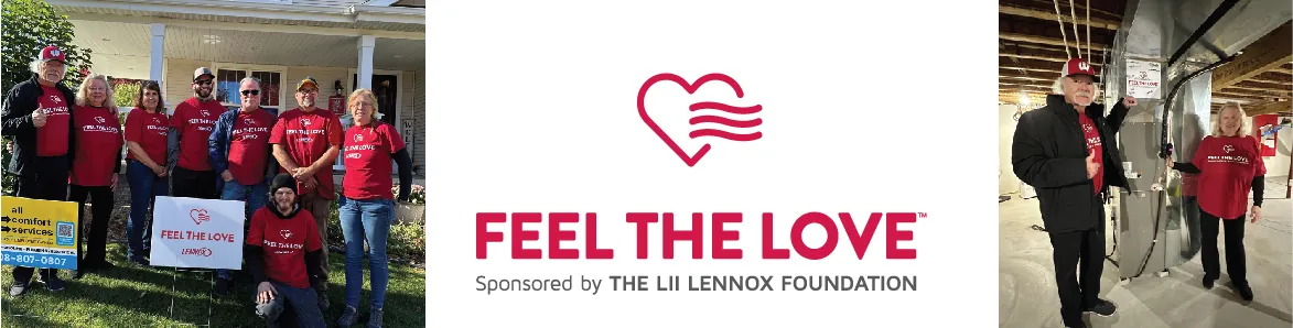 Nominate someone to receive a Lennox gas furnace or Lennox air conditioner through the Lennox Feel The Love program.